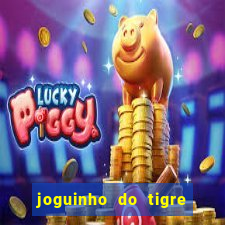 joguinho do tigre para ganhar dinheiro